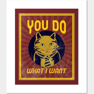 You Do What I Want - Bossy Cat Posters and Art